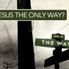 Является ли Иисус единственным путем в рай?